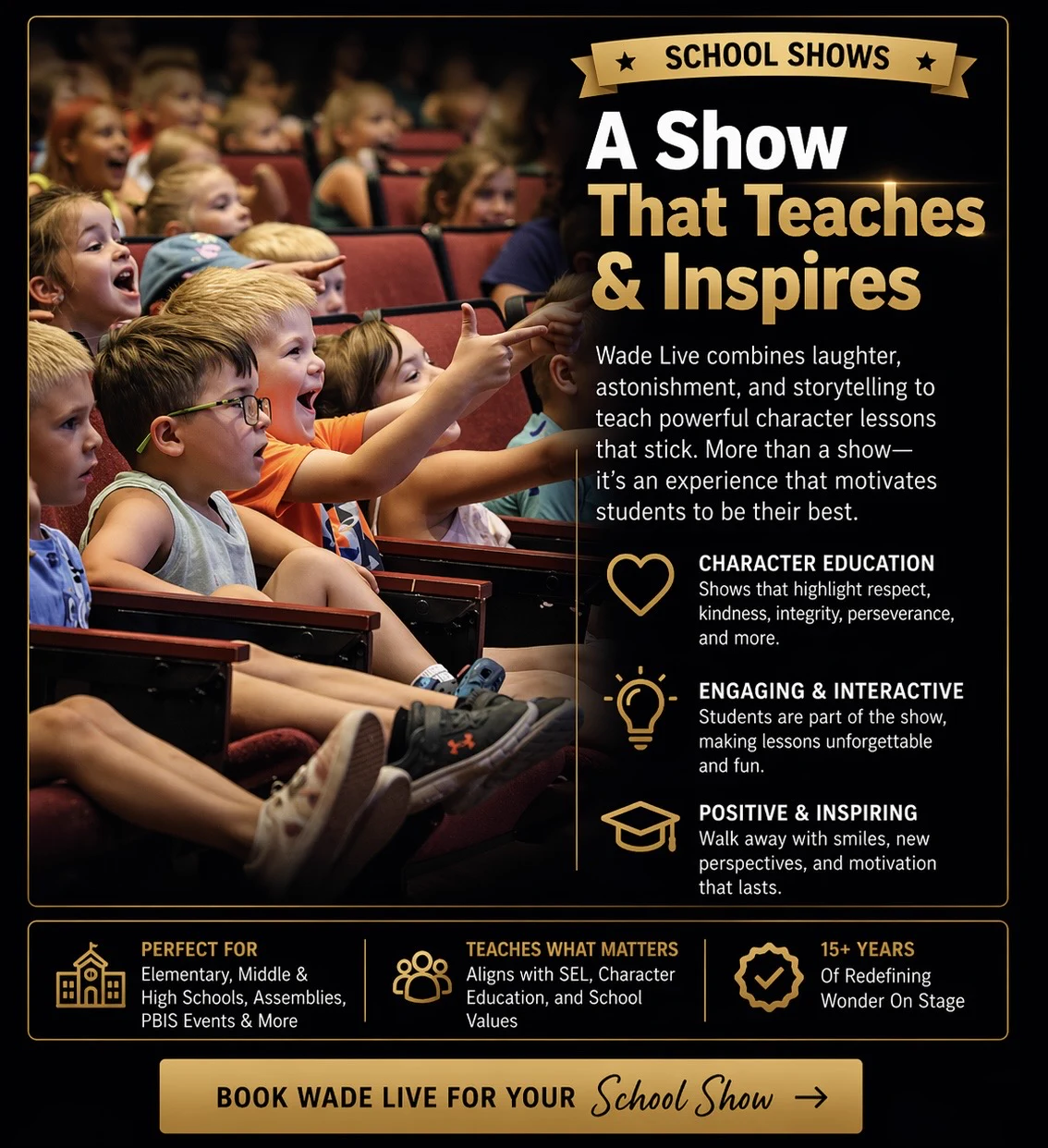 School shows. A show that teaches and inspires, with character education woven into the magic.